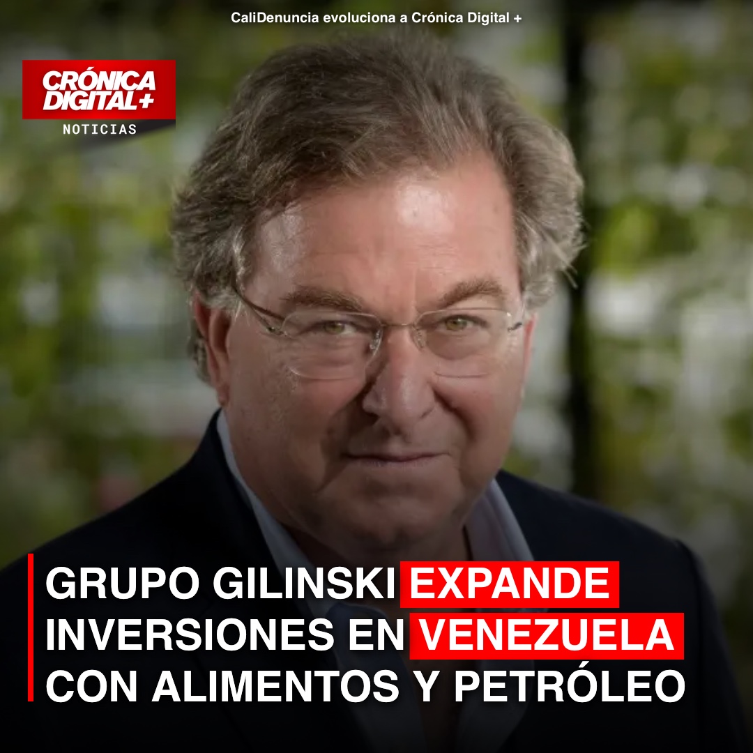 Grupo Gilinski expande inversiones en Venezuela con alimentos y petróleo