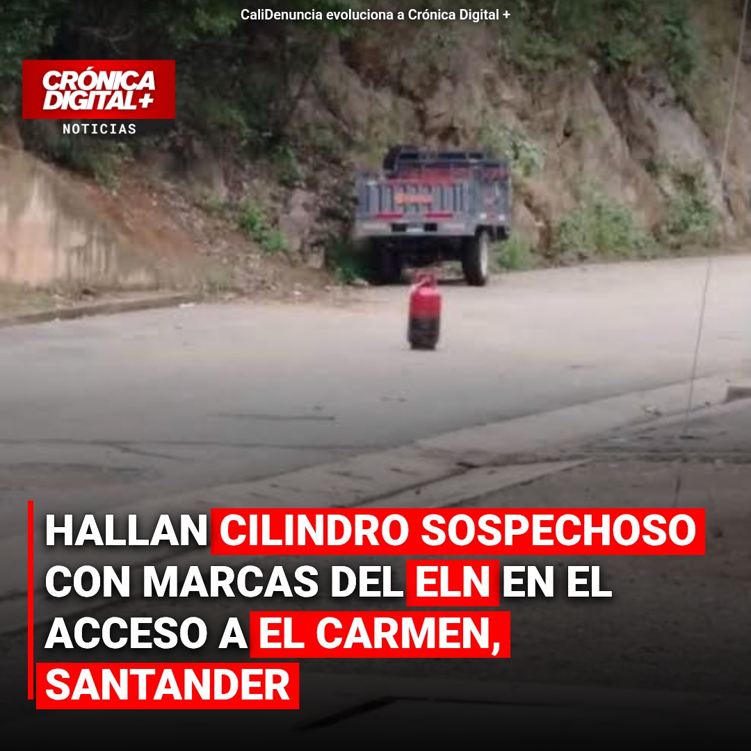 Hallan cilindro sospechoso con marcas del ELN en el acceso a el Carmen