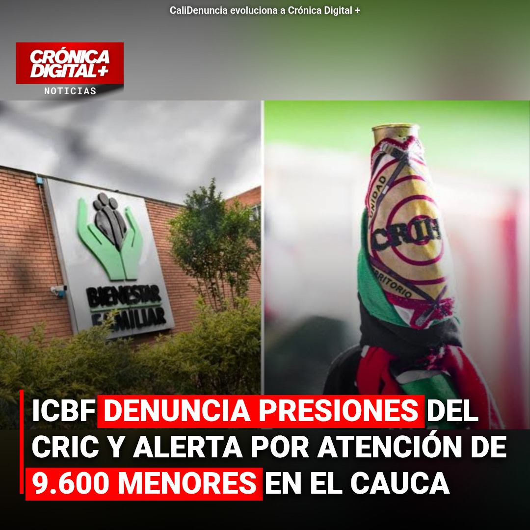 Icbf denuncia PRESIONES del Cric y alerta por ATENCIÓN de 9.600 MENORES en Cauca