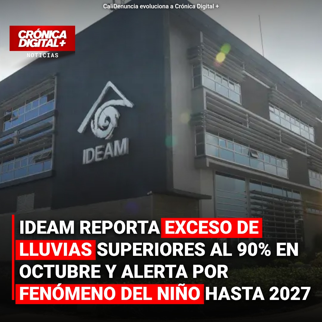 IDEAM reporta exceso de lluvias superiores al 90% en octubre y alerta por fenómeno de el Niño hasta 2027