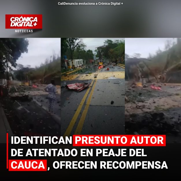 Identifican presunto autor de atentado en peaje del Cauca, ofrecen recompensa