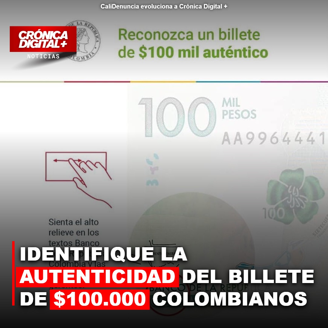 Identifique la Autenticidad del billete de $100.000 colombianos