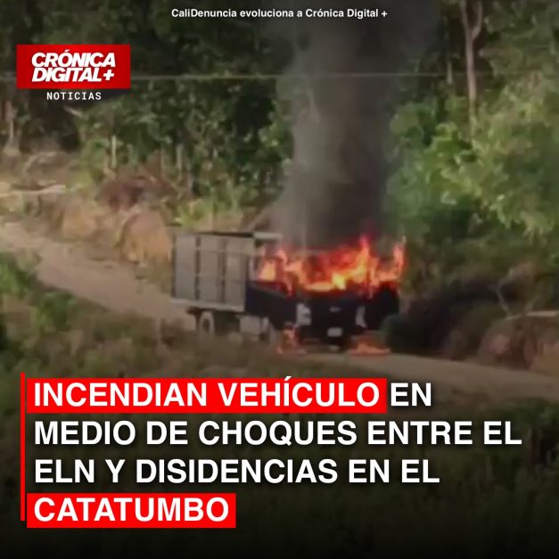 Incendian vehículo en medio de choques entre el ELN y disidencias en el Catatumbo