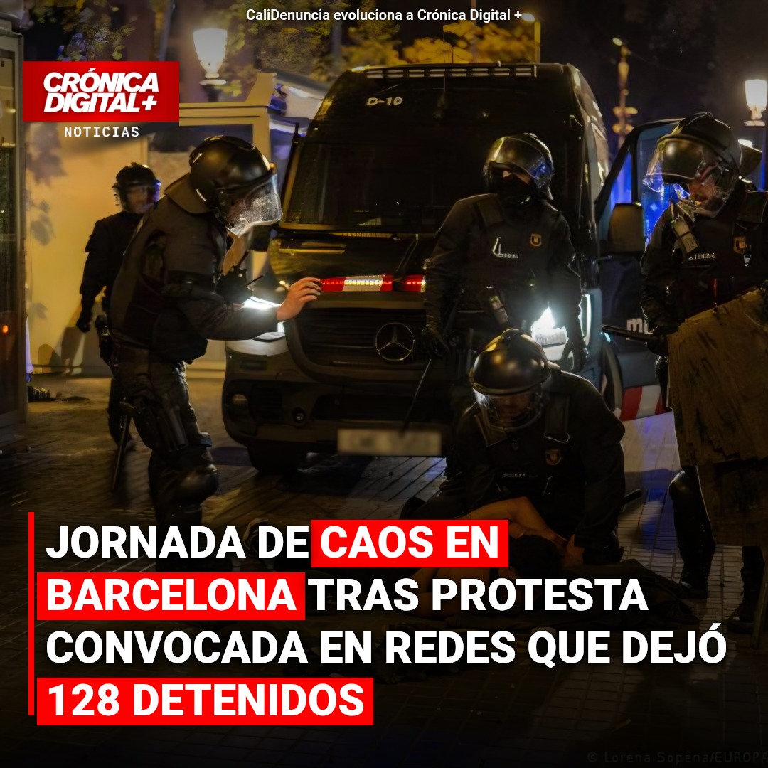 Jornada de caos en Barcelona tras Protesta convocada en redes que dejó 128 detenidos