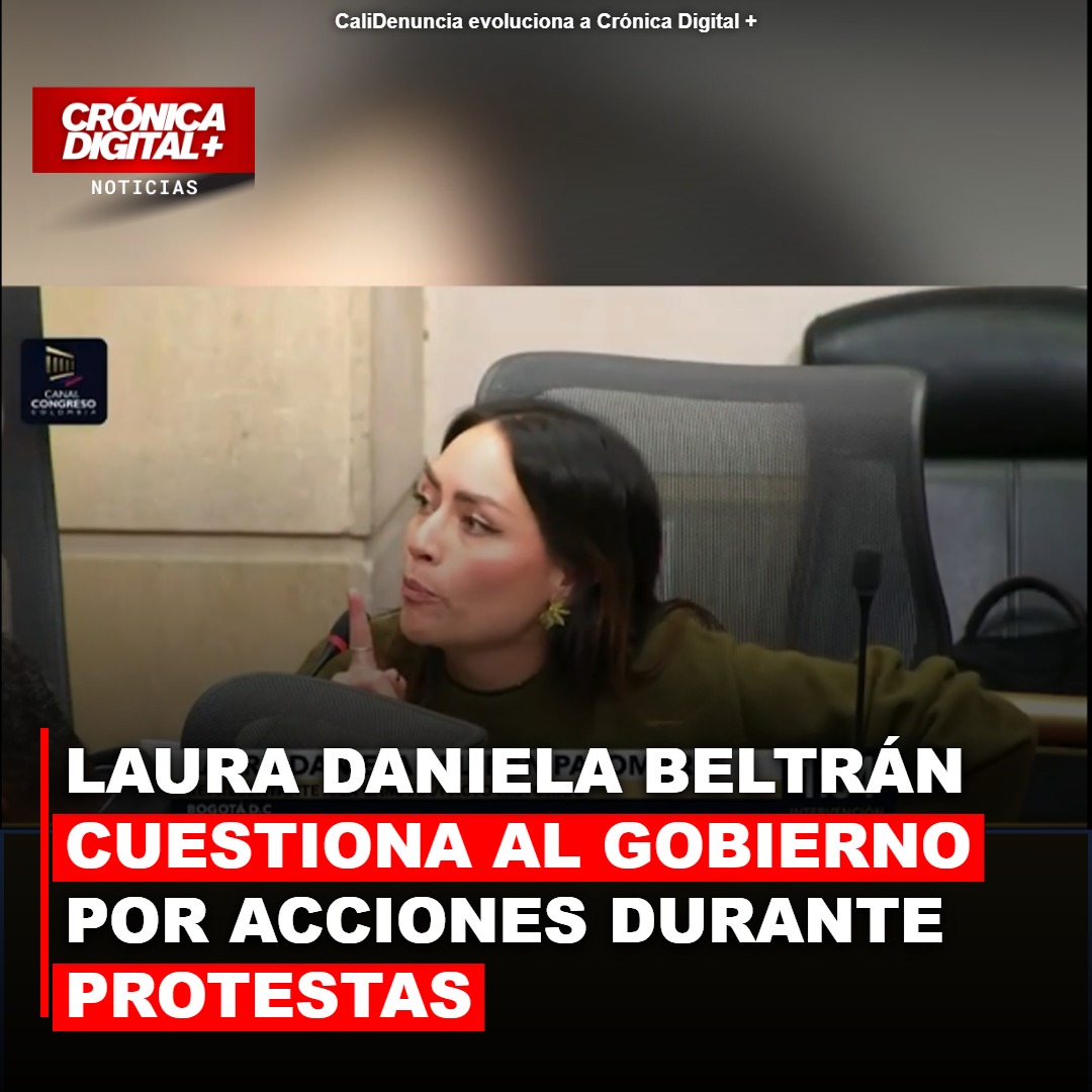 Laura Daniela Beltrán cuestiona al Gobierno por acciones durante Protestas