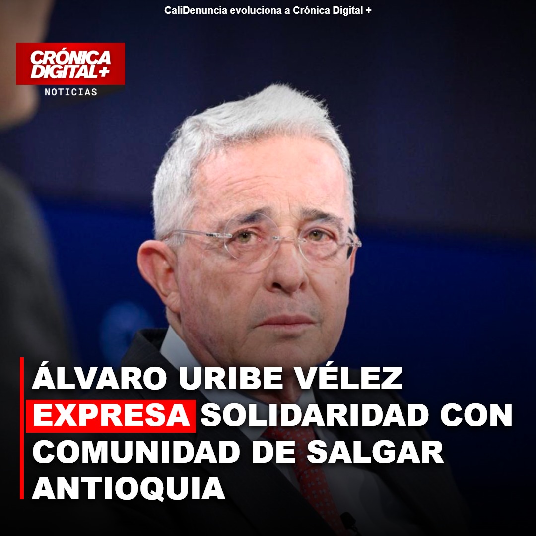 Álvaro Uribe Vélez expresa solidaridad con comunidad de Salgar Antioquia
