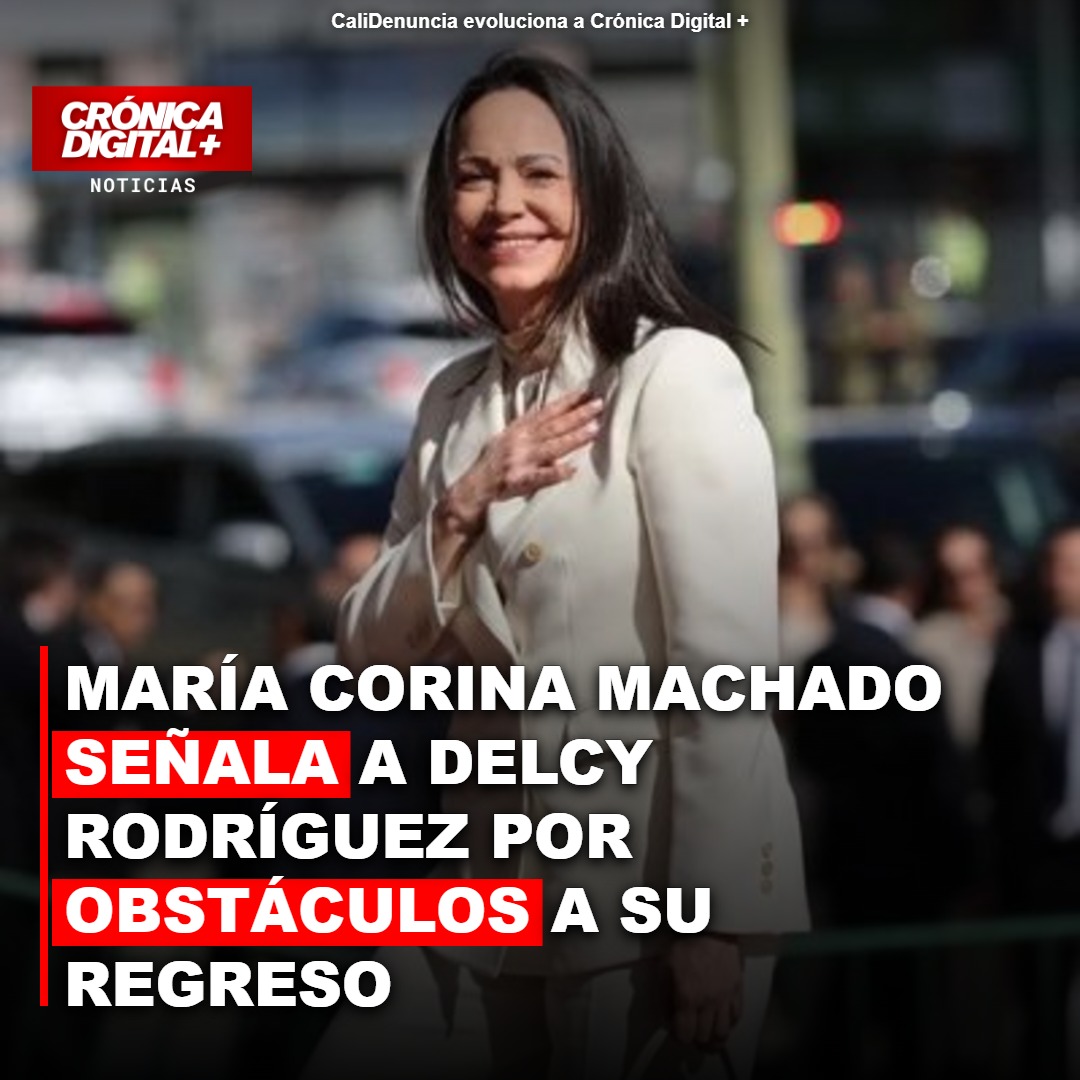 María Corina Machado señala a Delcy Rodríguez por obstáculos a su regreso