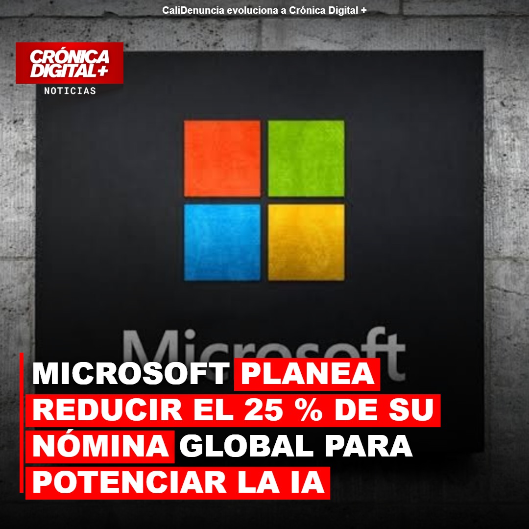 Microsoft recortará el 25 % de su plantilla para financiar la IA