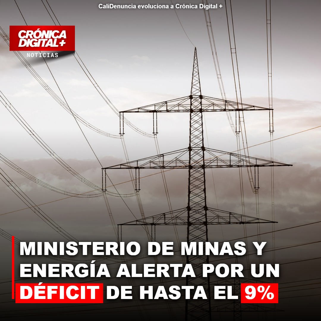Ministerio de Minas y Energía alerta por un déficit de hasta el 9%