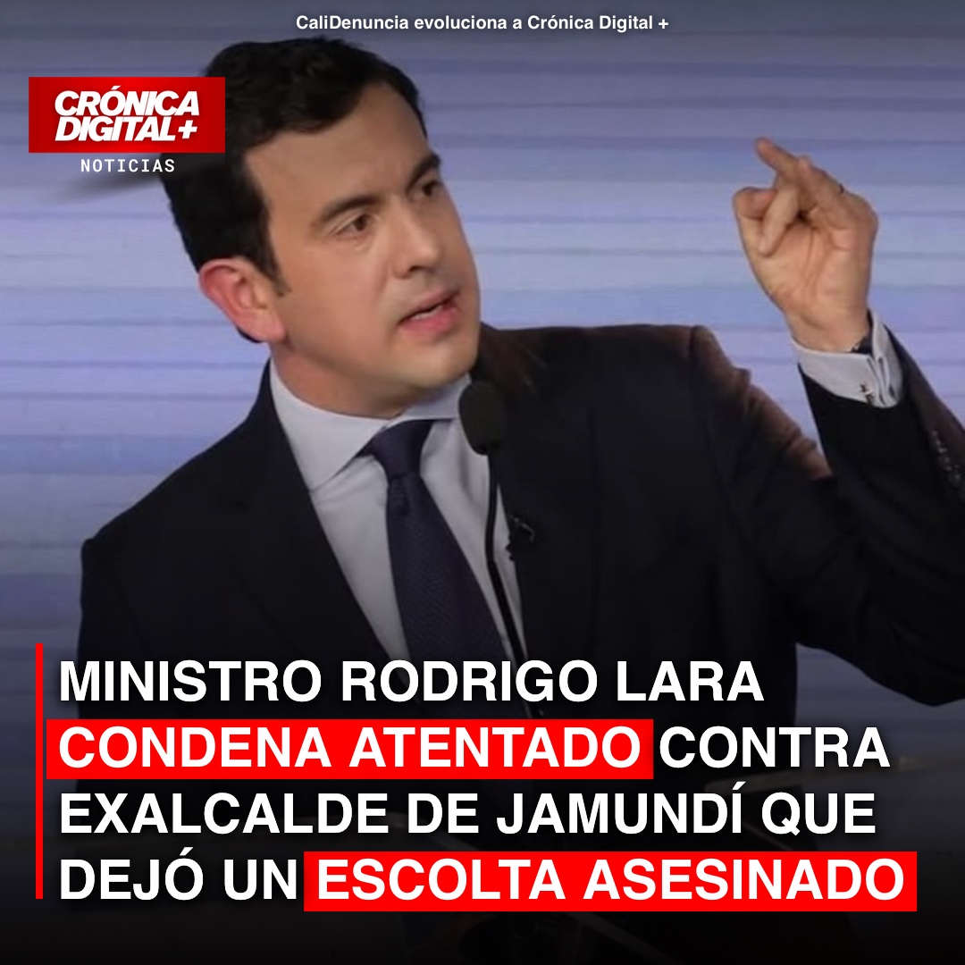 Ministro Rodrigo Lara condena atentado contra exalcalde de Jamundí que dejó un escolta asesinado