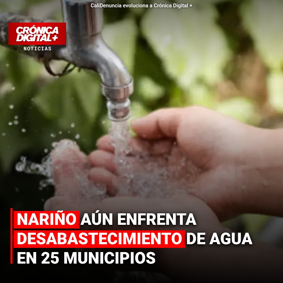Nariño aún enfrenta desabastecimiento de agua en 25 municipios