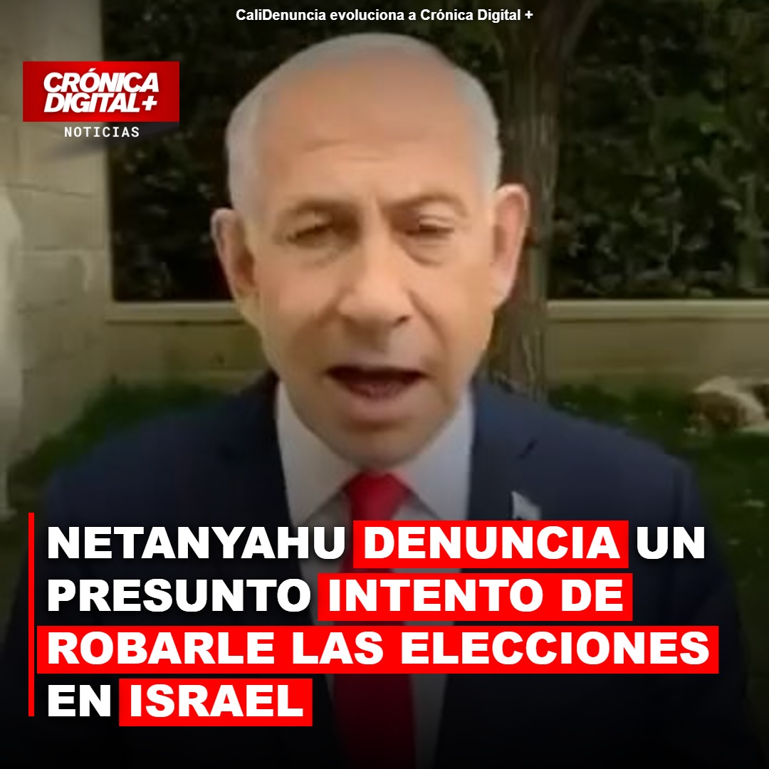Netanyahu denuncia un presunto intento de robarle las elecciones en Israel