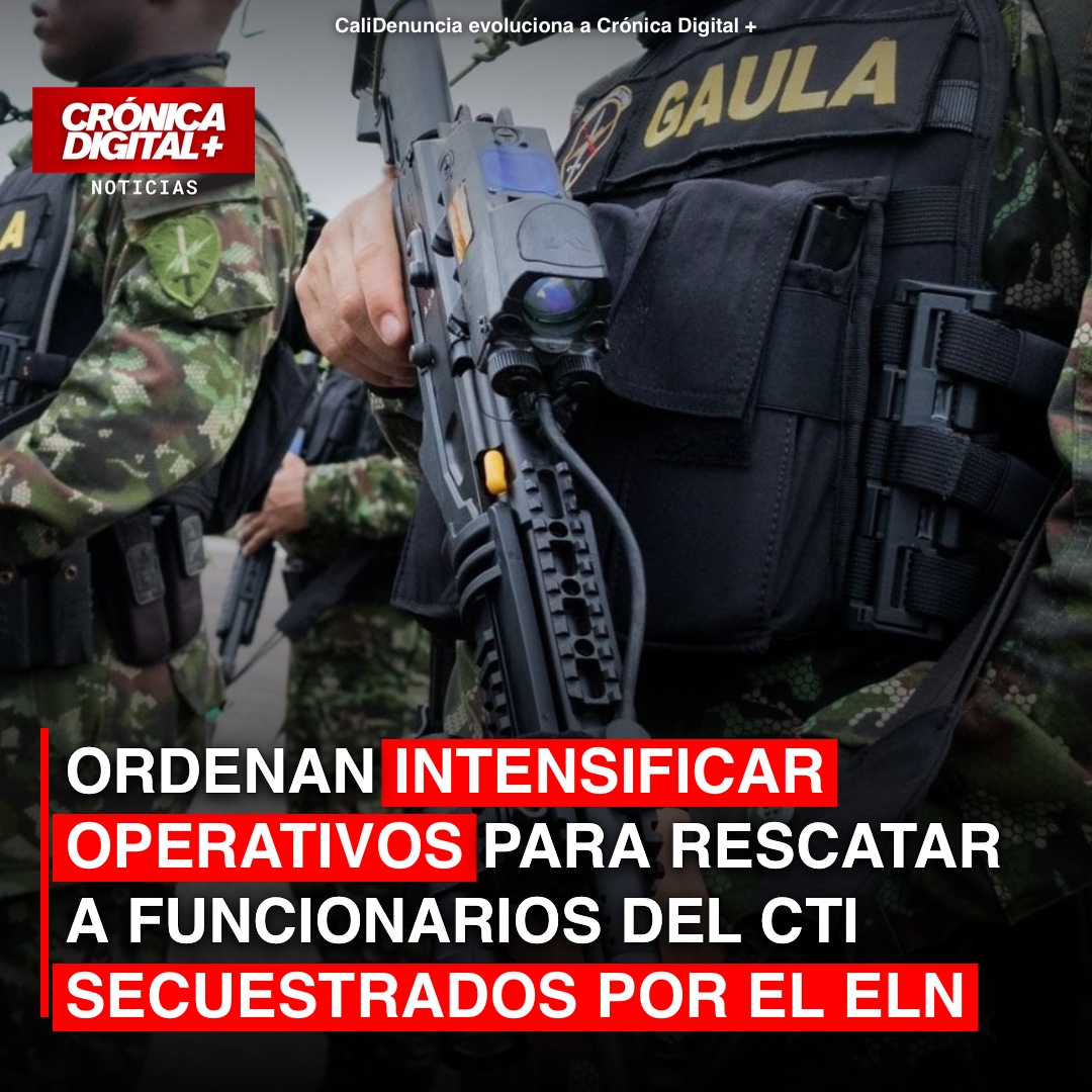 Ordenan intensificar operativos para rescatar a funcionarios del CTI secuestrados por el ELN