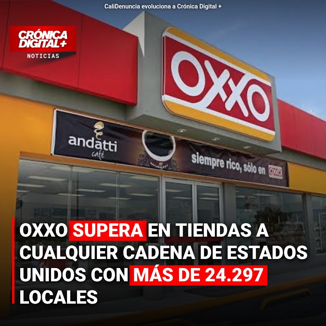 Oxxo supera en tiendas a cualquier cadena de Estados Unidos con más de 24.297 locales