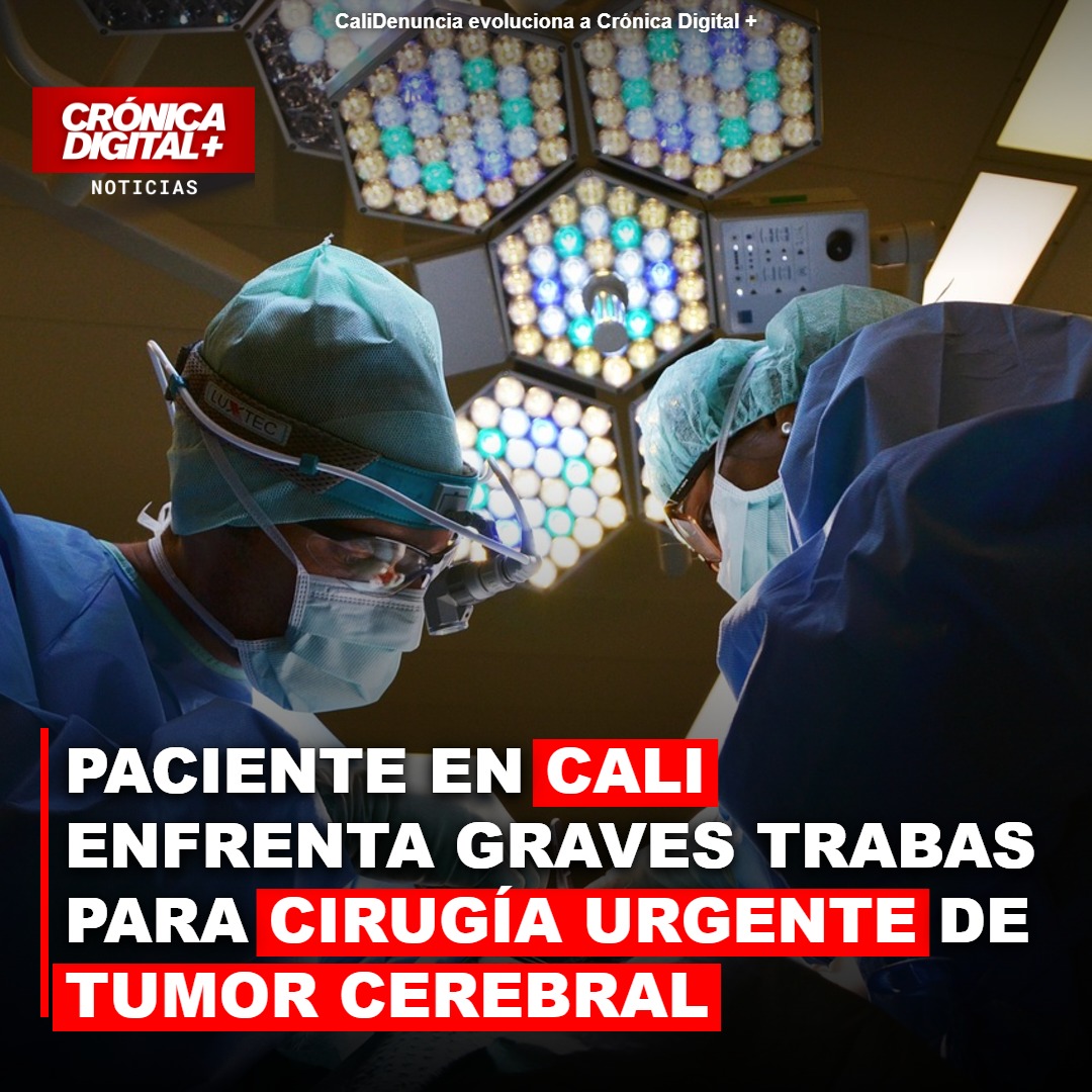 Paciente en Cali enfrenta graves trabas para Cirugía urgente de tumor cerebral