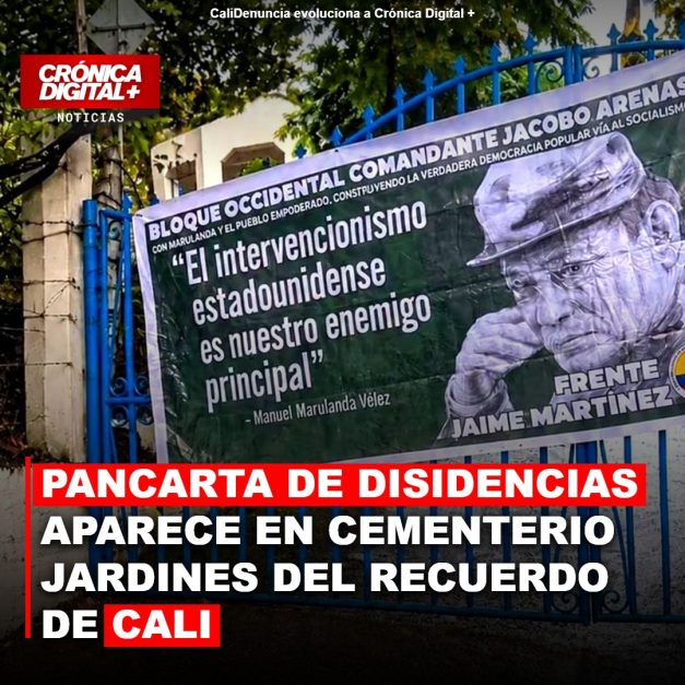 PANCARTA de DISIDENCIAS aparece en Cementerio Jardines del Recuerdo de Cali