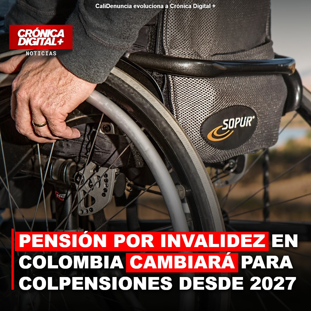 Pensión por invalidez en Colombia cambiará para Colpensiones desde 2027