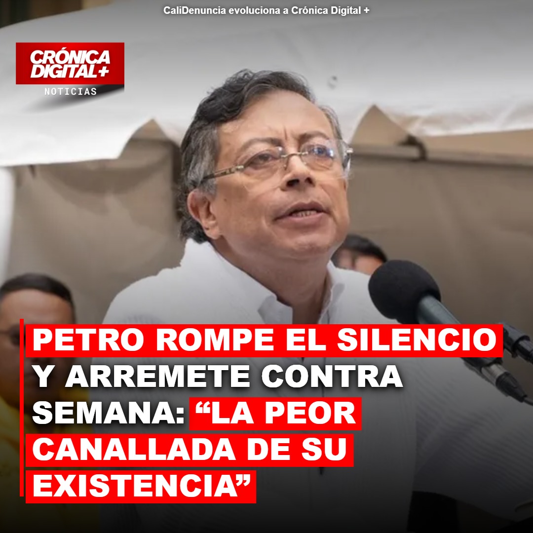 Petro rompe el silencio y arremete contra Semana: “la peor canallada de su existencia”