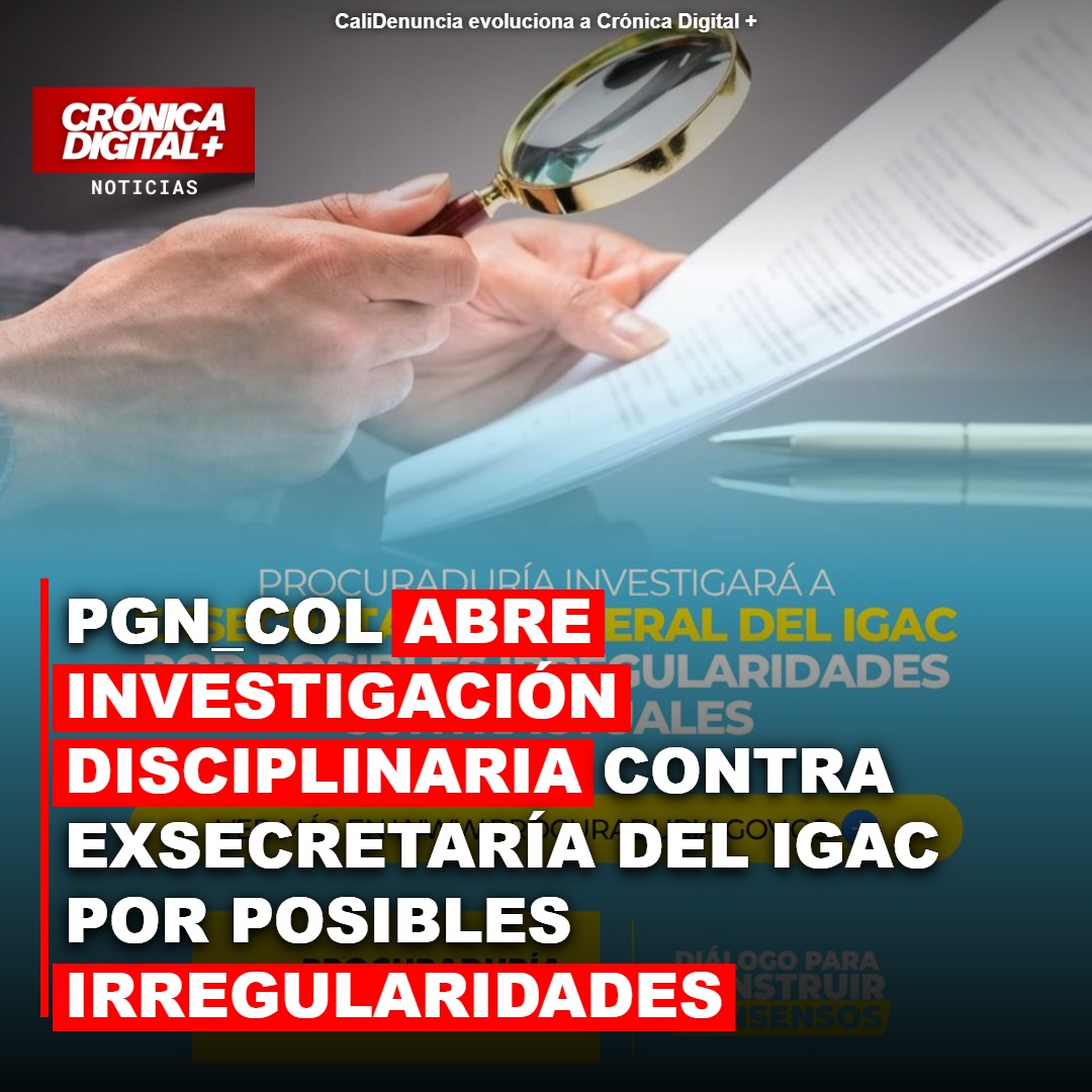 PGN_COL abre investigación disciplinaria contra exsecretaría del IGAC por posibles irregularidades