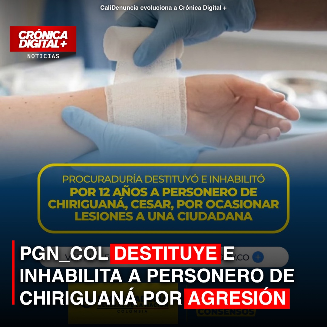 PGN_COL destituye e inhabilita a personero de Chiriguaná por agresión