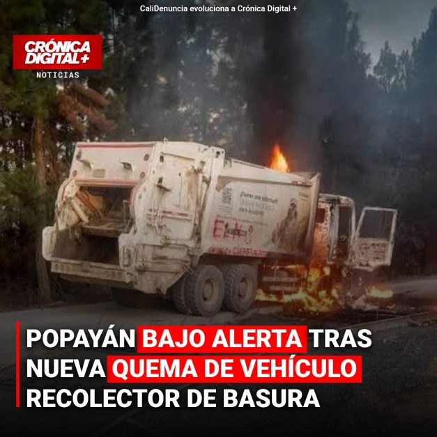 Popayán bajo alerta tras nueva quema de vehículo recolector de basura