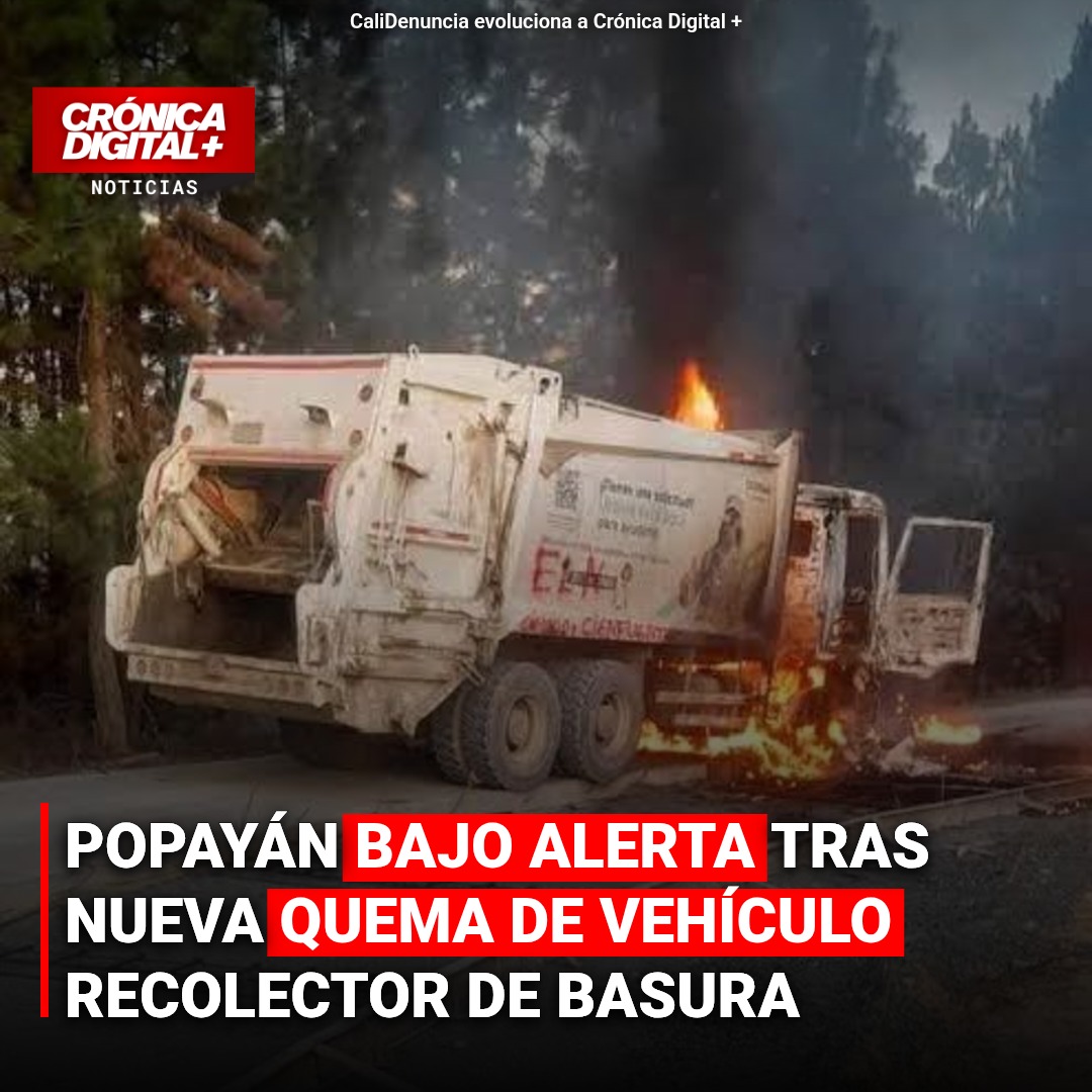 Popayán bajo alerta tras nueva quema de vehículo recolector de basura