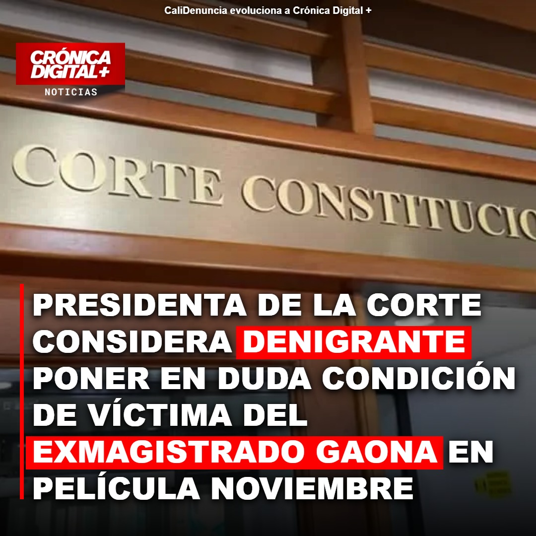Presidenta de la Corte considera Denigrante poner en duda condición de víctima del exmagistrado Gaona en película Noviembre