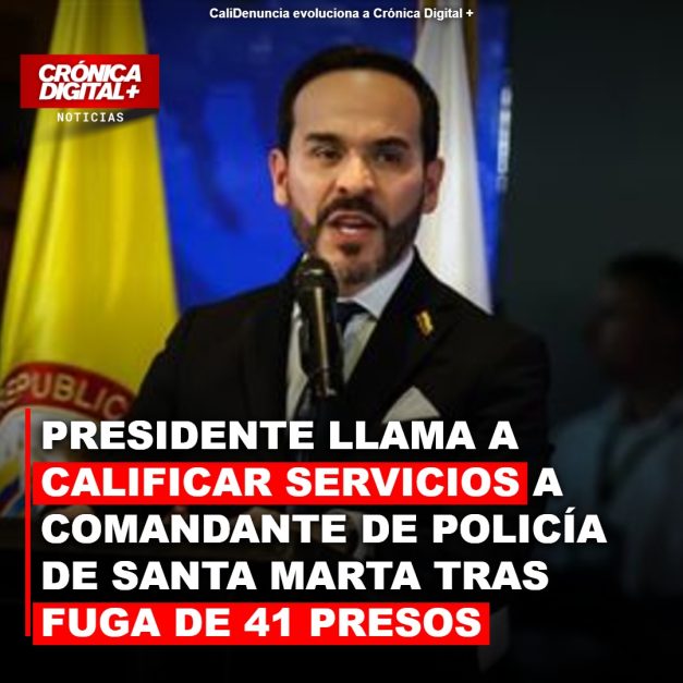 Presidente Llama a Calificar Servicios a Comandante de Policía de Santa Marta Tras fuga de 41 presos