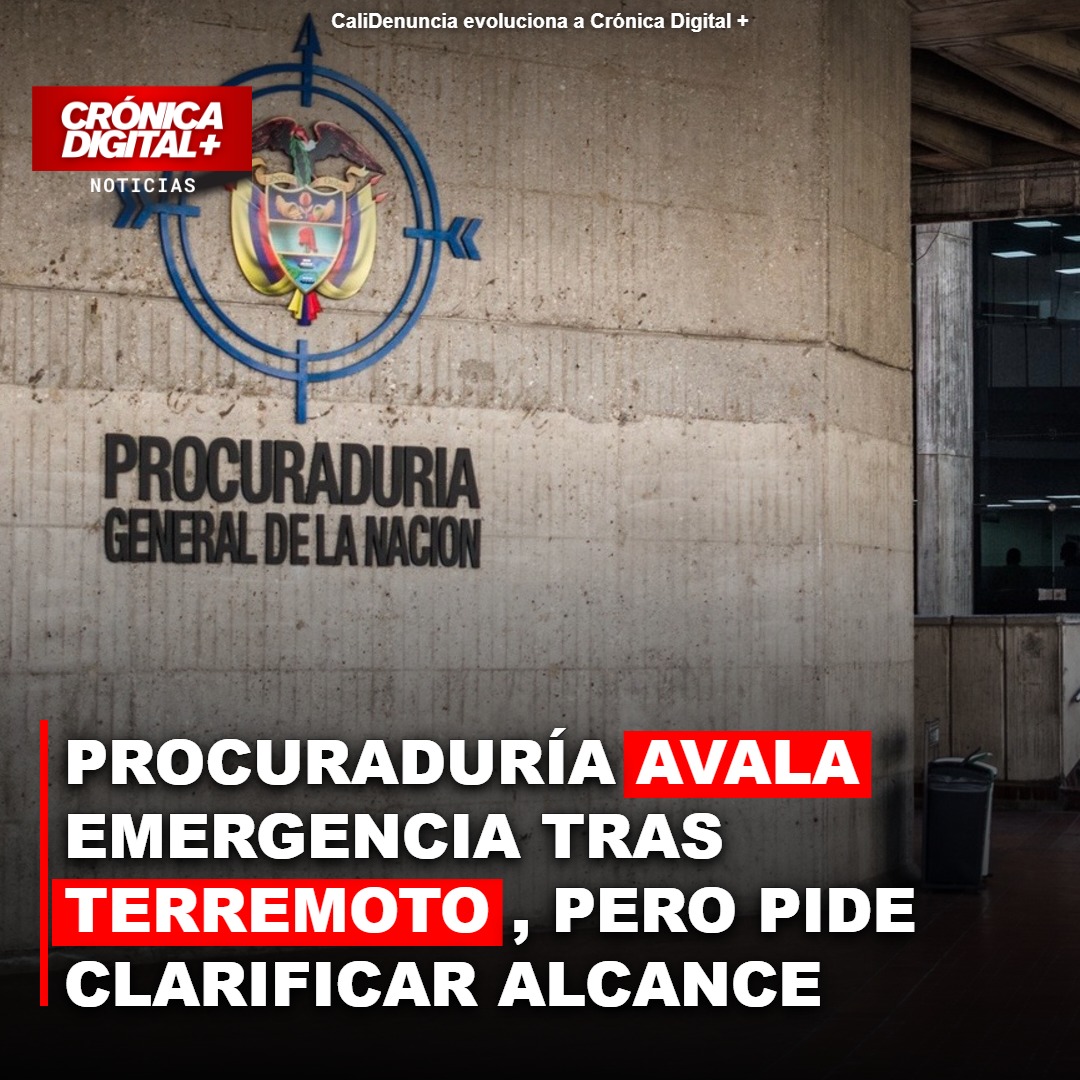 Procuraduría avala emergencia tras terremoto, pero pide clarificar alcance