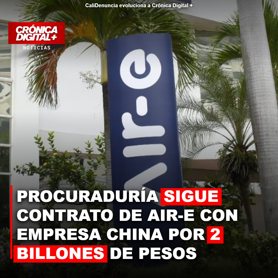 Procuraduría sigue contrato de AIR-e con empresa China por 2 billones de pesos