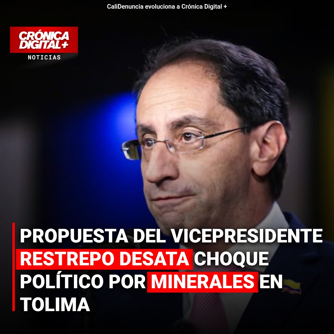 Propuesta del Vicepresidente Restrepo desata choque político por minerales en Tolima