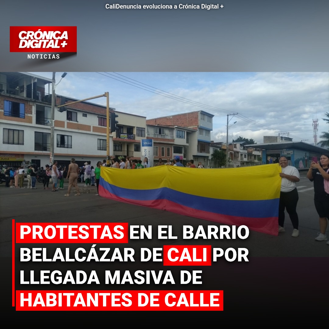 Protestas en el barrio Belalcázar de Cali por llegada masiva de habitantes de calle