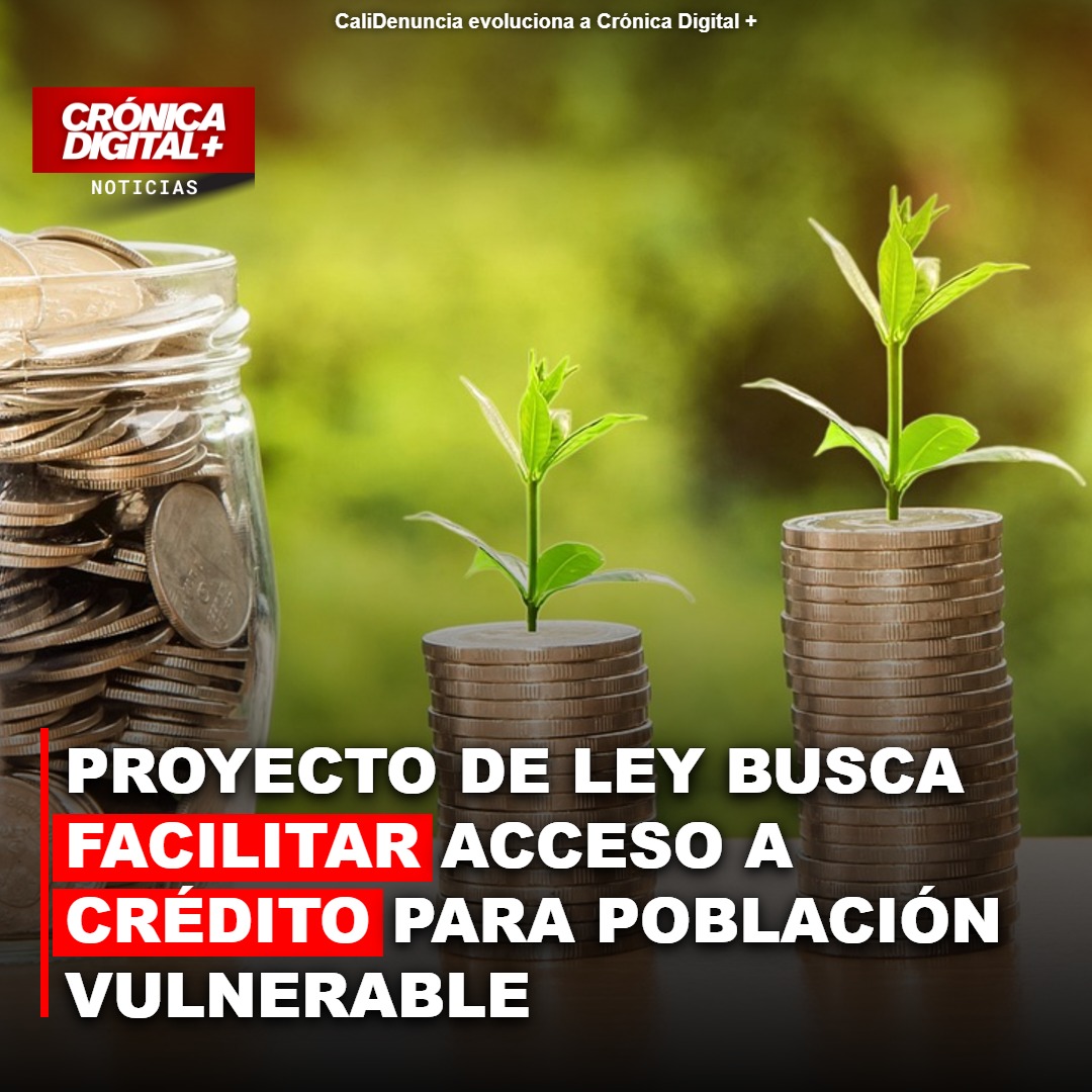 Proyecto de ley busca facilitar acceso a crédito para población vulnerable