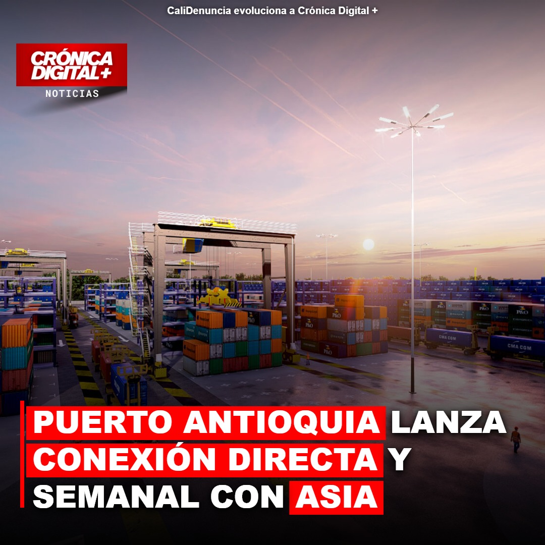 Puerto Antioquia lanza conexión directa y semanal con Asia