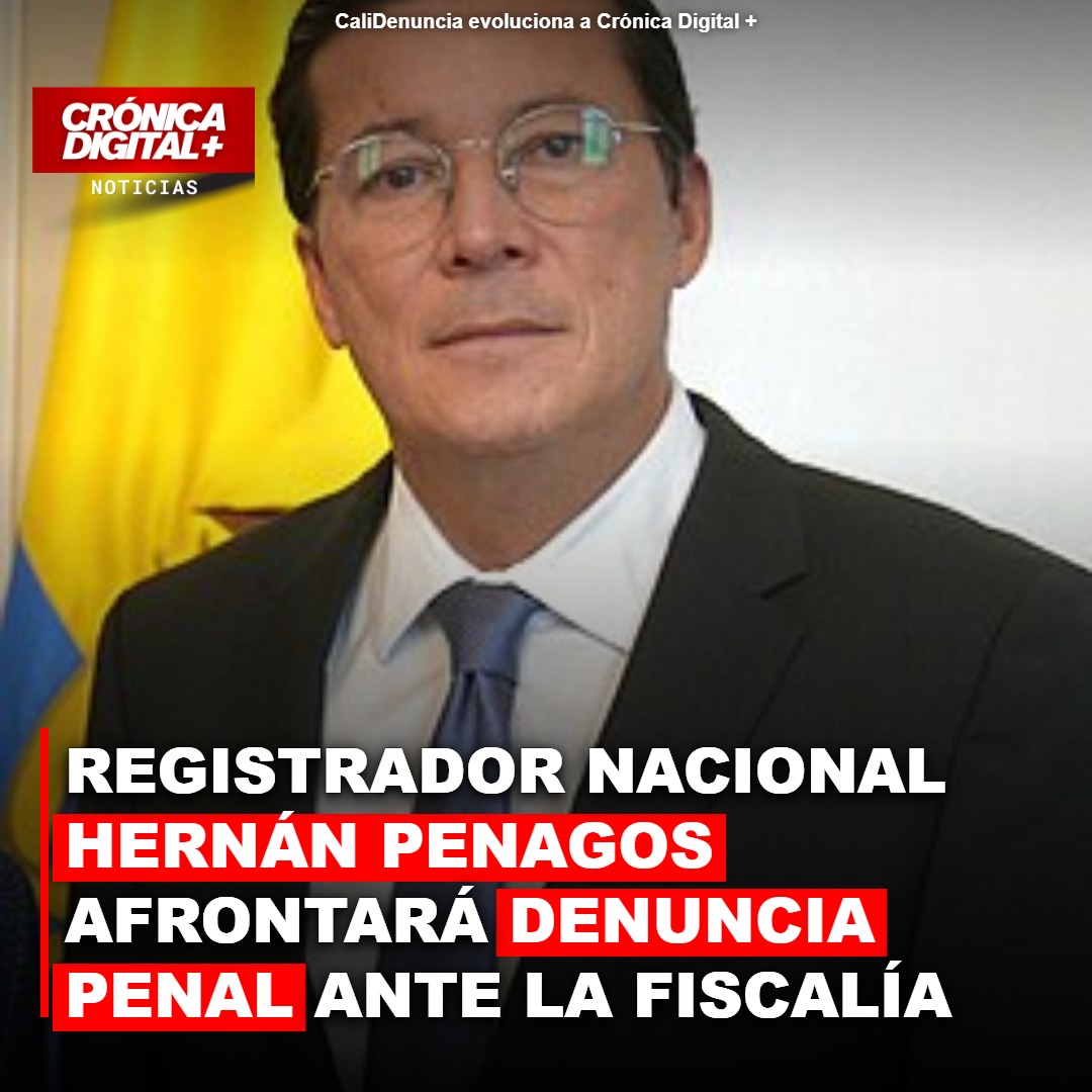 Radican denuncia penal contra el registrador Hernán Penagos