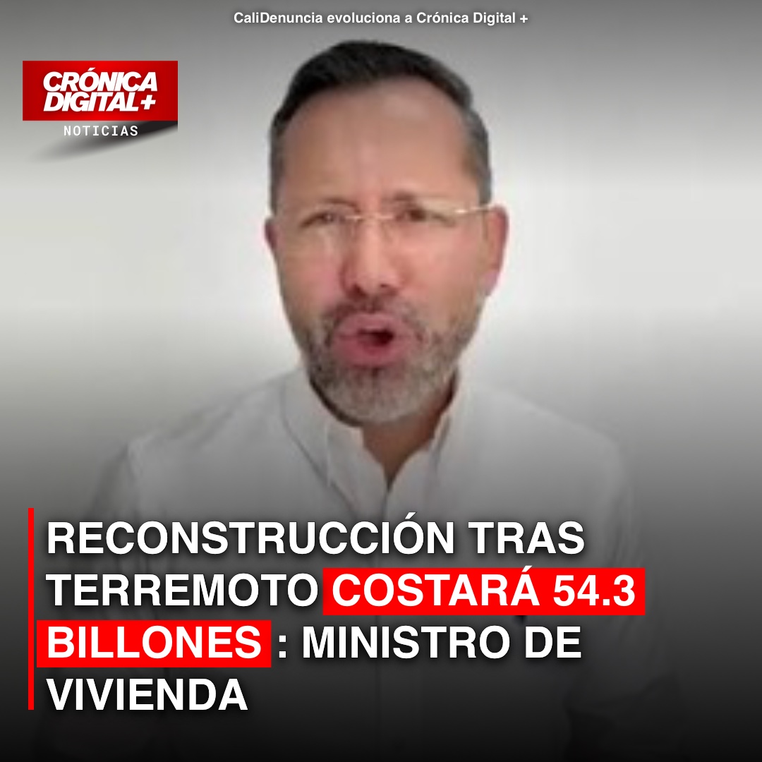 Reconstrucción tras terremoto costará 54.3 billones: ministro de Vivienda