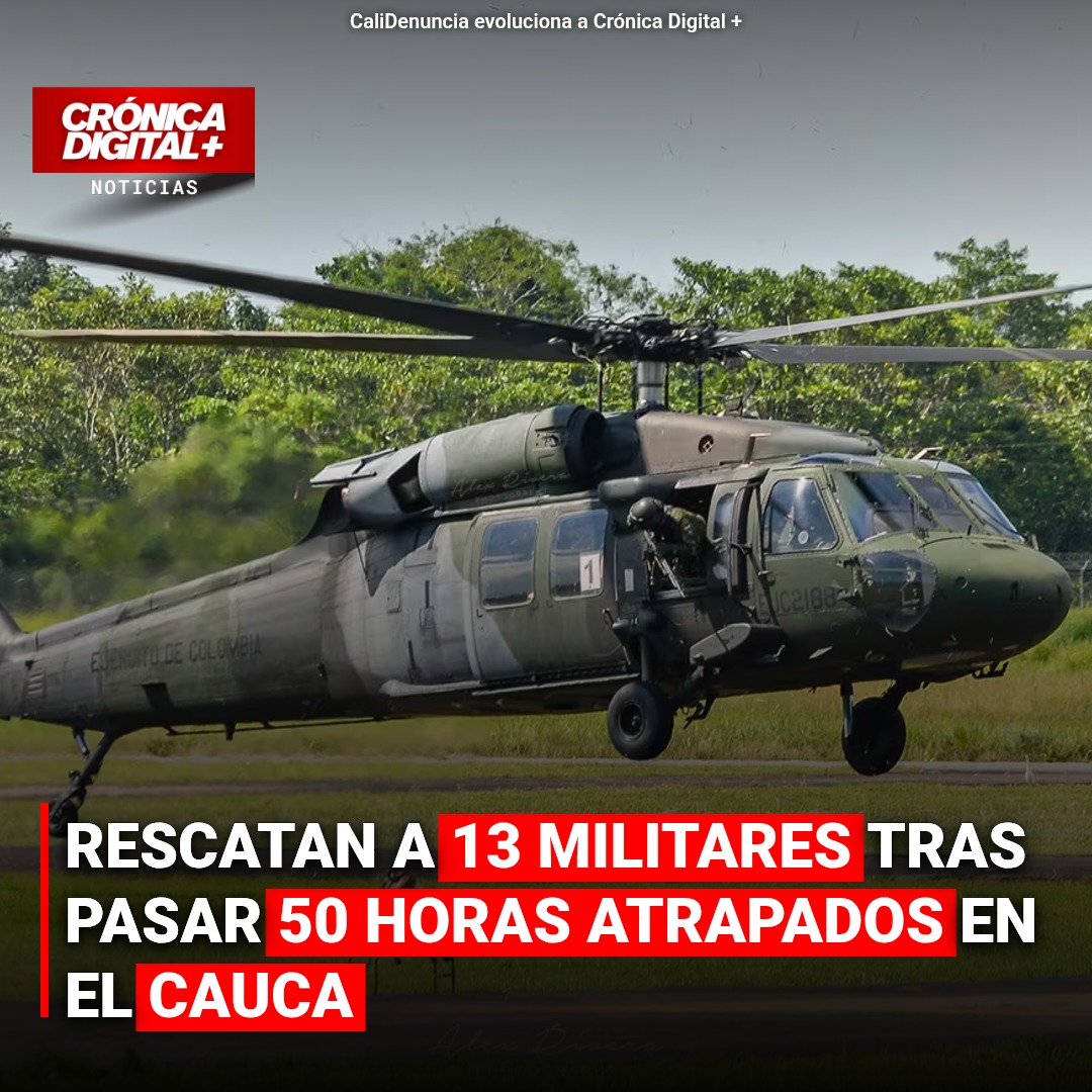 Rescatan a 13 militares tras pasar 50 horas atrapados en el Cauca