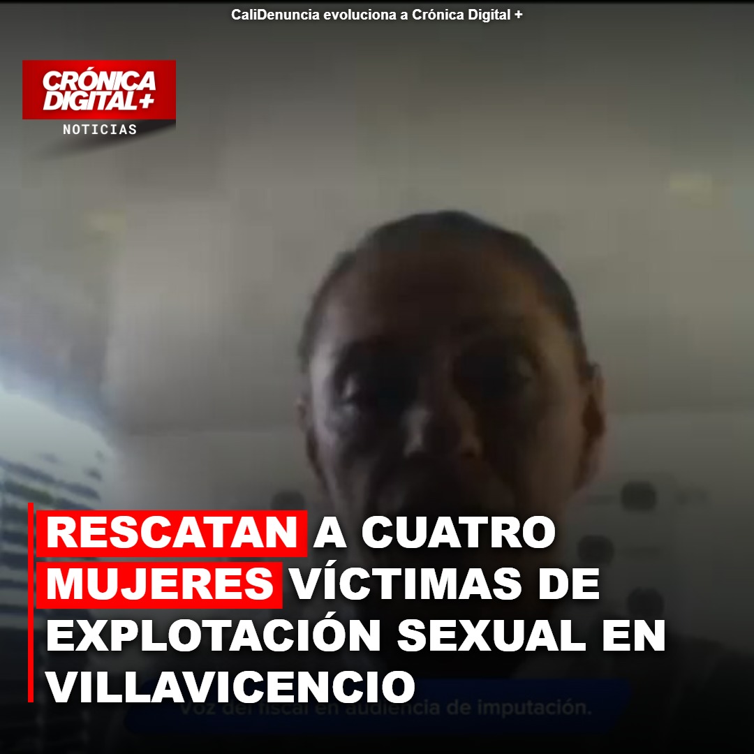Rescatan a Cuatro mujeres víctimas de explotación sexual en Villavicencio