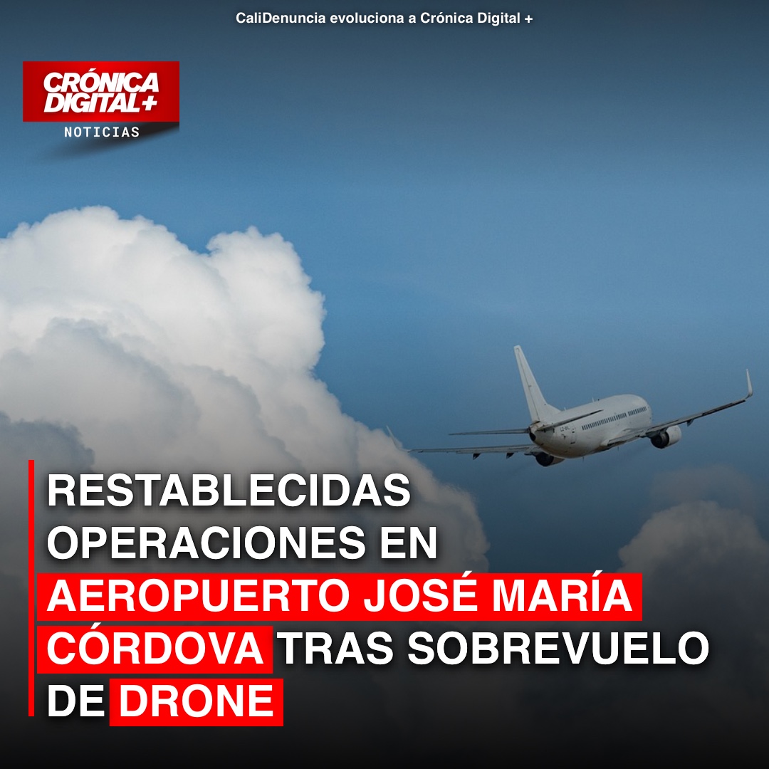 Restablecidas operaciones en Aeropuerto José María Córdova tras sobrevuelo de drone