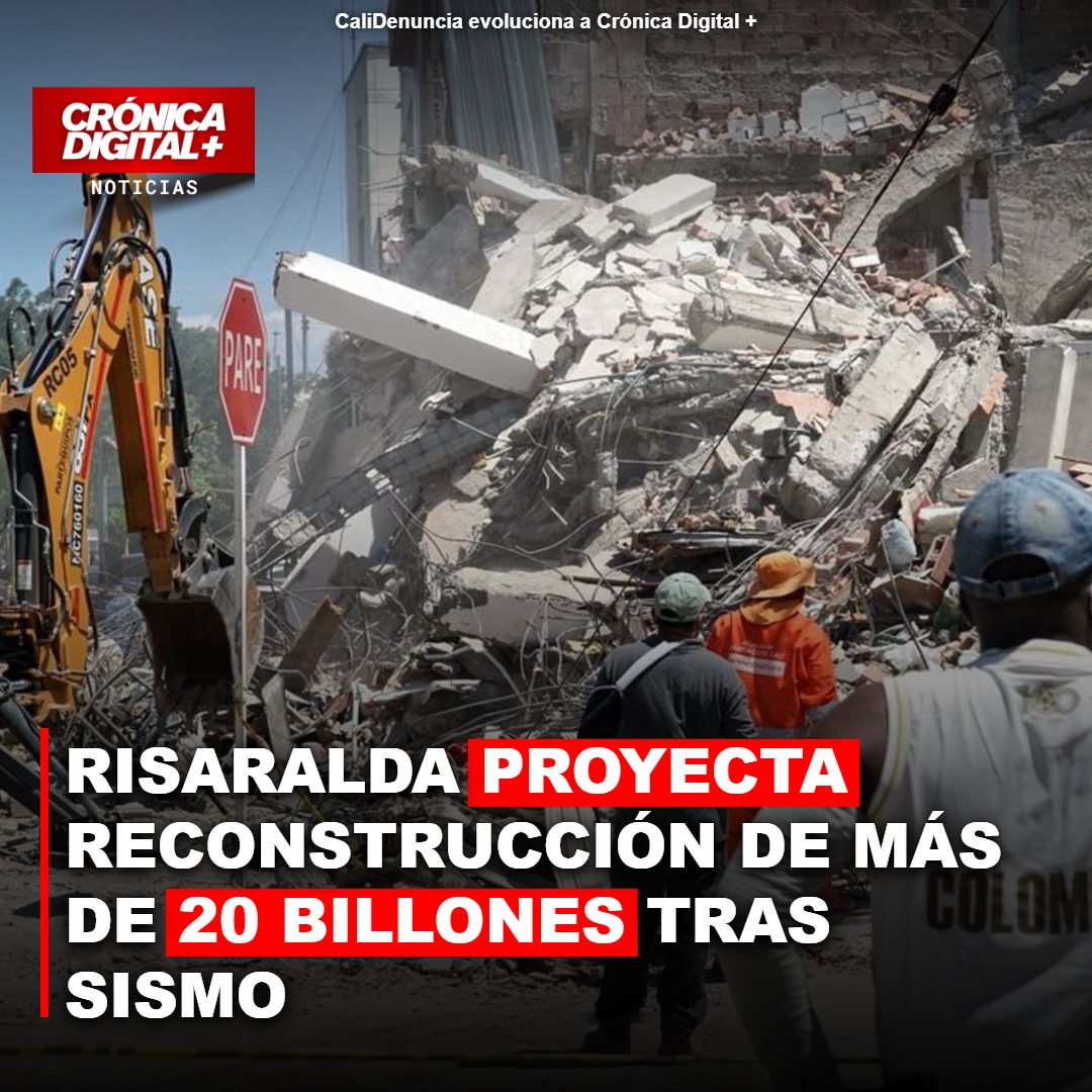 Risaralda proyecta reconstrucción de Más de 20 billones tras sismo
