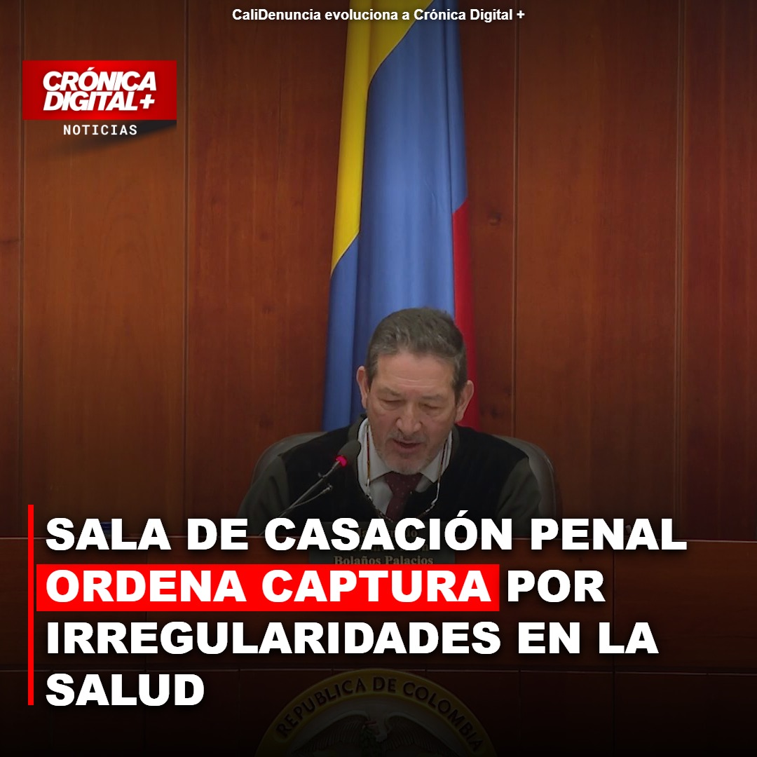 Sala de Casación Penal ordena captura por Irregularidades en la Salud