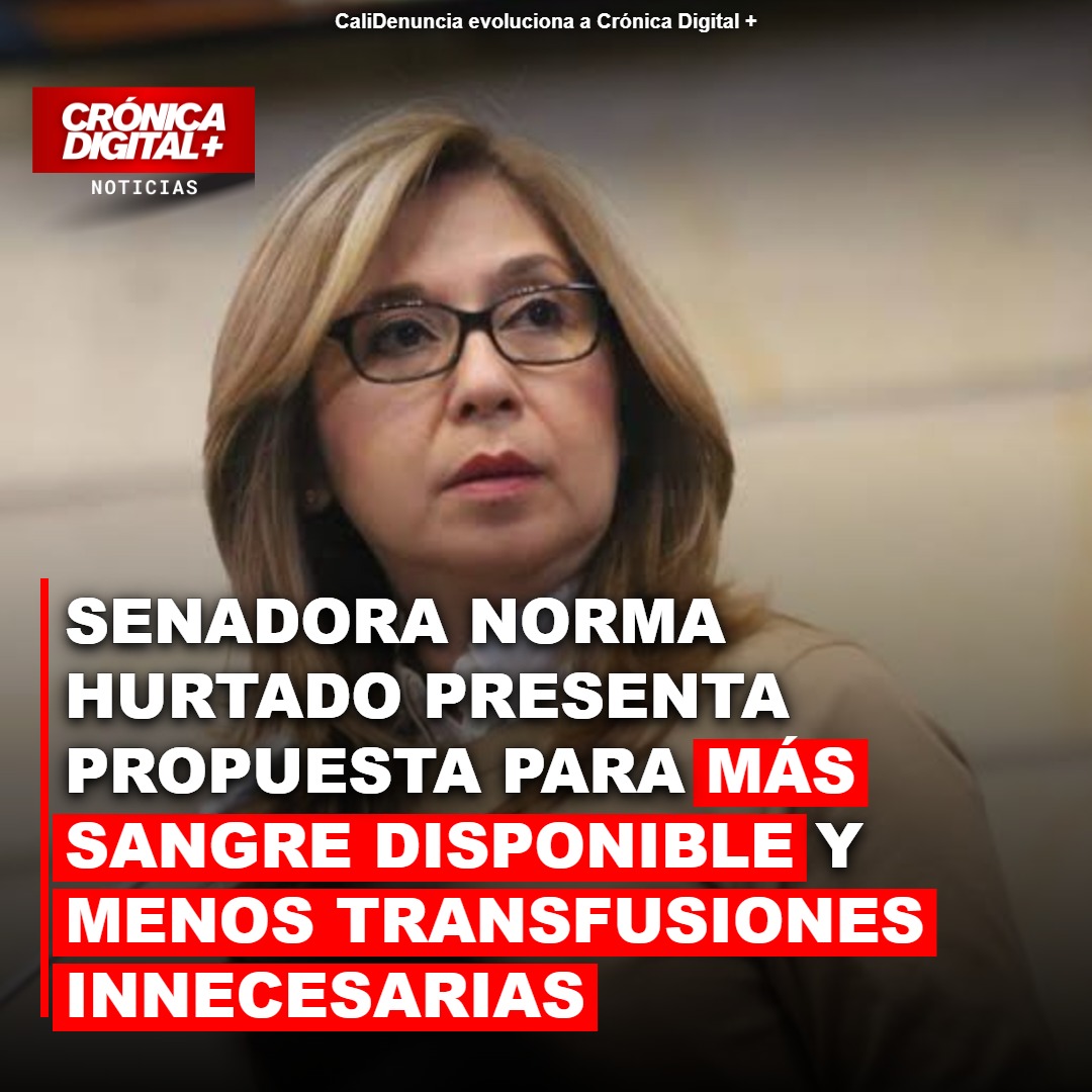 Senadora Norma Hurtado presenta Propuesta para Más sangre disponible y menos transfusiones innecesarias