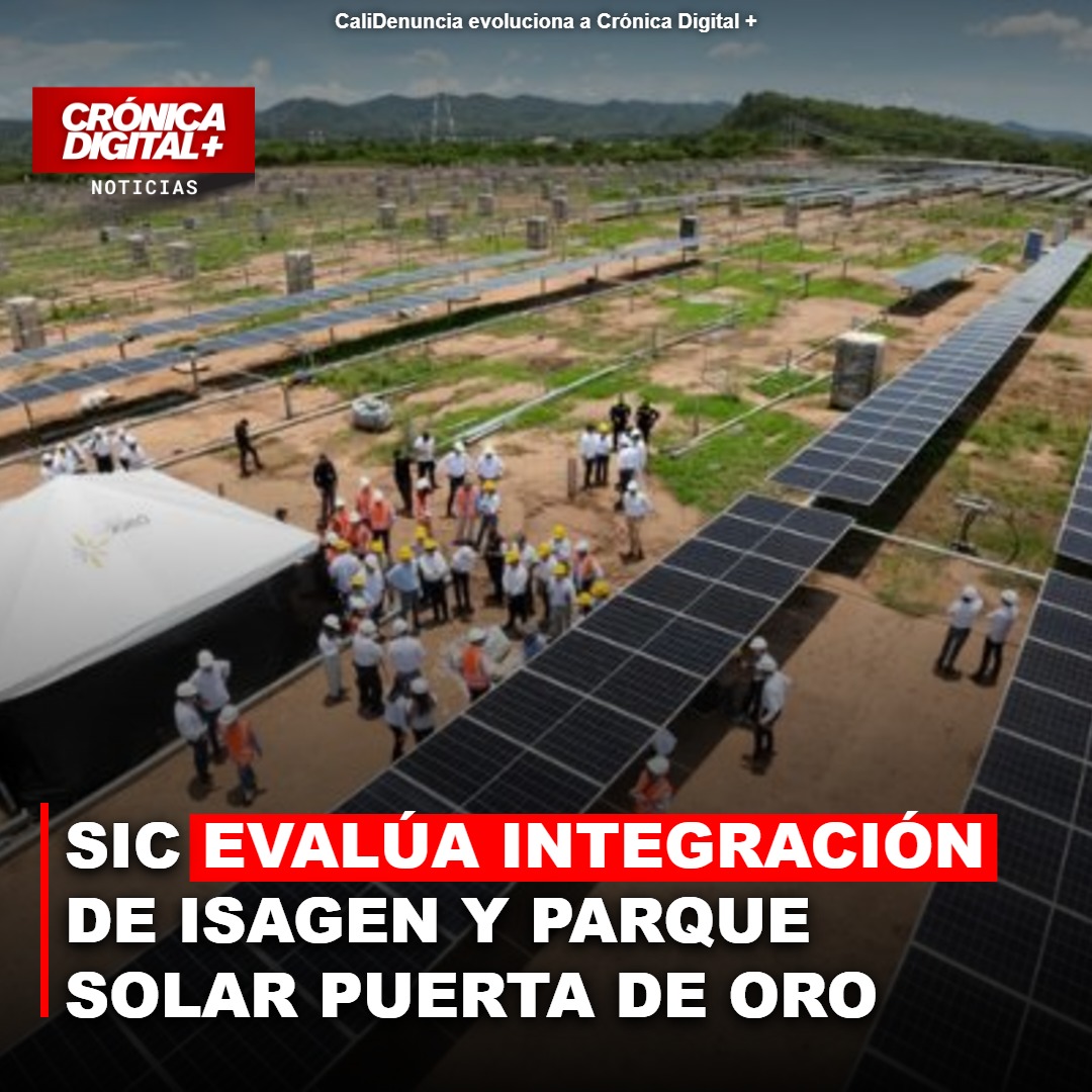 SIC evalúa Integración de ISAGEN y Parque Solar Puerta de Oro