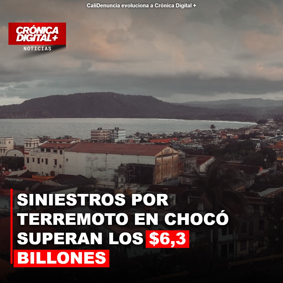 Siniestros por terremoto en Chocó superan los $6,3 billones
