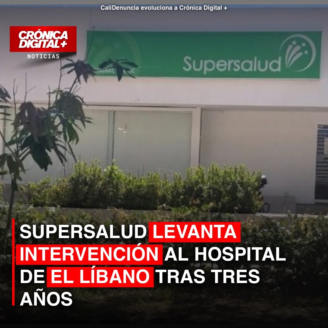 Supersalud levanta intervención al Hospital de el Líbano tras tres años