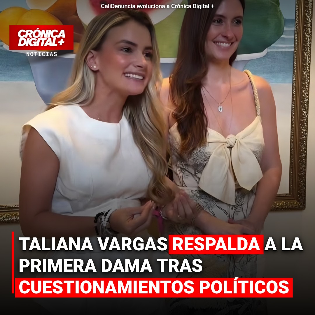 Taliana Vargas respalda a la primera dama tras cuestionamientos políticos