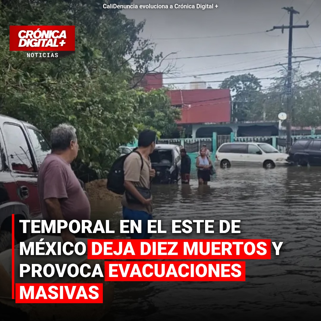 Temporal en el este de México deja diez muertos y provoca evacuaciones masivas