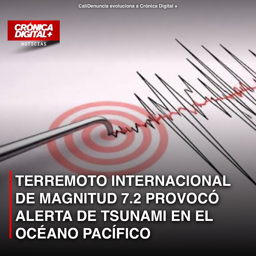 Terremoto internacional de magnitud 7.2 provocó alerta de tsunami en el océano Pacífico