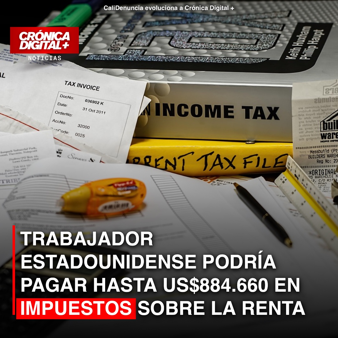 Trabajador estadounidense podría pagar hasta US$884.660 en impuestos sobre la renta