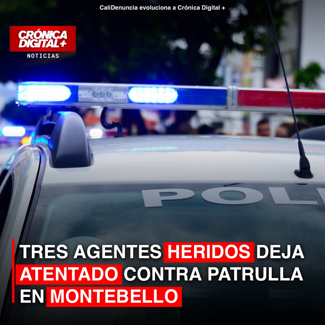 Tres agentes heridos deja atentado contra patrulla en Montebello
